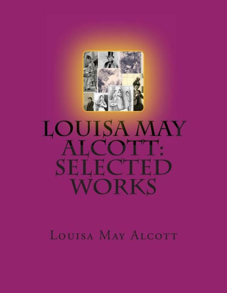 Louisa May Alcott: Selected Works