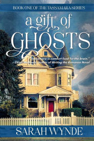 Title: A Gift of Ghosts, Author: Sarah Wynde