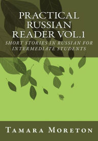 Title: Practical Russian Reader Vol.1: Short Stories in Russian for Intermediate Students, Author: Tamara Moreton