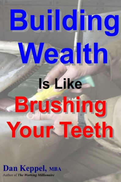 Building Wealth Is Like Brushing Your Teeth