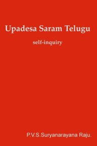 Title: Upadesa Saram -Telugu: Self-Inquiry, Author: MR P V S Suryanarayana Raju Raju