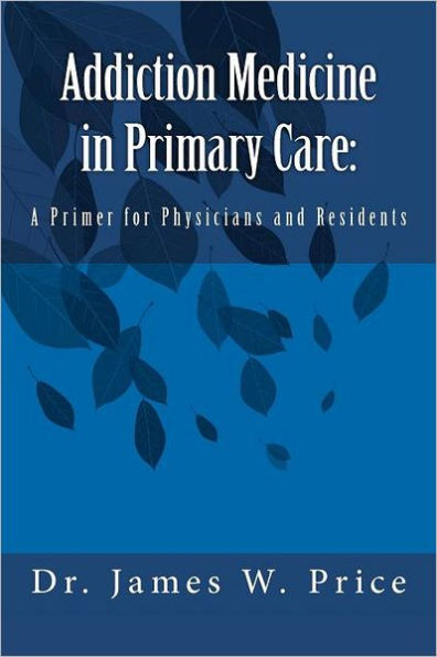 Addiction Medicine in Primary Care: A Primer for Physicians and Residents