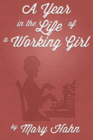 Title: A Year in the Life of a Working Girl, Author: Mary Hahn