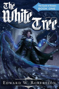 Title: The White Tree: The Cycle of Arawn: Book I, Author: Edward W. Robertson