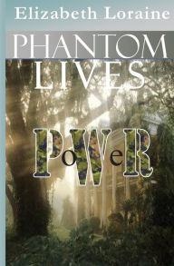 Title: Phantom Lives - Power, Author: Elizabeth Loraine