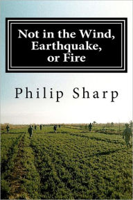 Title: Not in the Wind, Earthquake, or Fire, Author: Philip Sharp