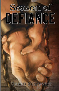 Title: Season of Defiance, Author: Susan Schroeder