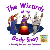 Title: The Wizards of the Body Shop, Author: Eric B. Thomasma