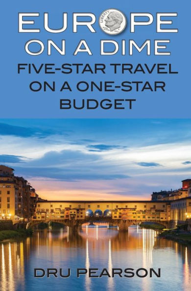 Europe on a Dime: Five-Star Travel on a One-Star Budget: The Tightwad Way to Go