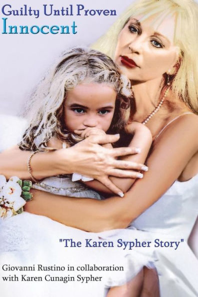 "Guilty Until Proven Innocent" The Karen Sypher Story