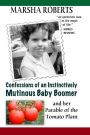 Confessions of an Instinctively Mutinous Baby Boomer: And her Parable of the Tomato Plant