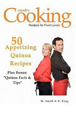 50 Appetizing Quinoa Recipes: Plus Bonus: Quinoa Facts & Tips