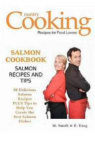 Title: Salmon Cookbook: Salmon Recipes and Tips, Author: R King