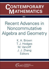 Title: Recent Advances in Noncommutative Algebra and Geometry, Author: K. A. Brown