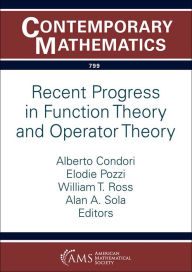 Title: Recent Progress in Function Theory and Operator Theory, Author: Alberto Condori