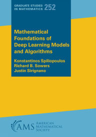 Title: Mathematical Foundations of Deep Learning Models and Algorithms, Author: Richard B. Sowers Konstantinos Spiliopoulos