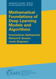 Title: Mathematical Foundations of Deep Learning Models and Algorithms, Author: Richard B. Sowers Konstantinos Spiliopoulos