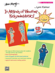Title: In All Kinds of Weather, Kids Make Music!: Sunny, Stormy, and Always Fun Music Activities for You and Your Child (Teacher's Book), Book & CD, Author: Lynn Kleiner