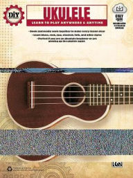 Title: DiY (Do it Yourself) Ukulele: Learn to Play Anywhere & Anytime, Book & Online Video/Audio, Author: Ron Manus