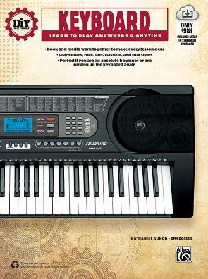 DiY (Do it Yourself) Keyboard: Learn to Play Anywhere & Anytime, Book & Online Video/Audio