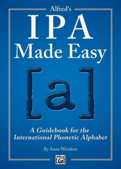 Alfred's IPA Made Easy: A Guidebook for the International Phonetic Alphabet