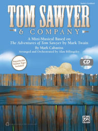 Title: Tom Sawyer & Company: A Mini-Musical Based on The Adventures of Tom Sawyer by Mark Twain (Kit), Book & CD, Author: Mark Cabaniss