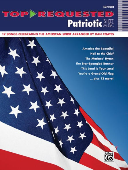 Top-Requested Patriotic Sheet Music: 19 Songs Celebrating the American Spirit Arranged by Dan Coates