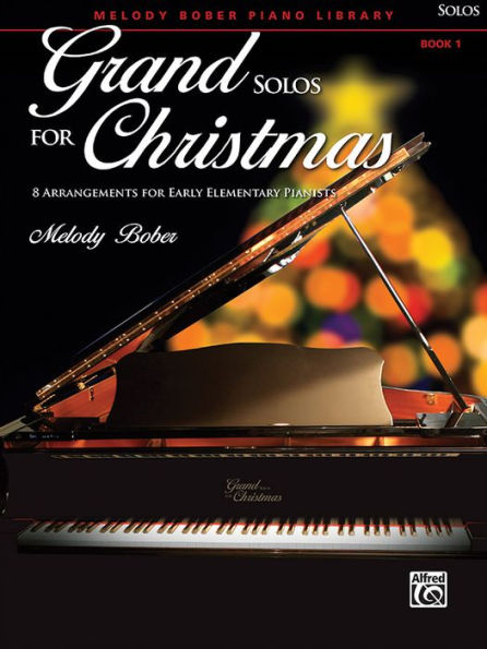 Grand Solos for Christmas, Bk 1: 8 Arrangements for Early Elementary Pianists