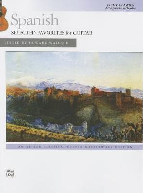 Spanish -- Selected Favorites for Guitar: Light Classics Arrangements for Guitar