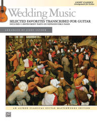 Title: Wedding Music -- Selected Favorites Transcribed for Guitar: Light Classics Arrangements for Guitar, Author: Alfred Music