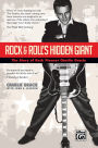 Rock & Roll's Hidden Giant: The Story of Rock Pioneer Charlie Gracie, Paperback Book