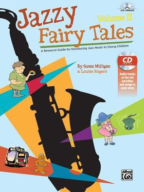 Jazzy Fairy Tales, Vol 2: A Resource Guide for Introducing Jazz Music to Young Children, Book & CD
