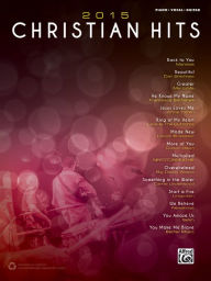 Title: 2015 Christian Hits: Piano/Vocal/Guitar, Author: Alfred Music