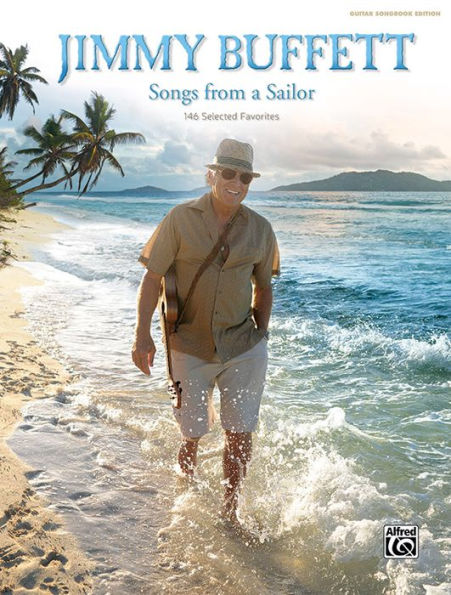 Jimmy Buffett -- Songs from a Sailor: 146 Selected Favorites (Guitar Songbook Edition), Hardcover Book