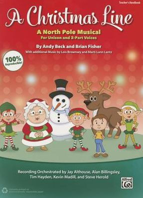 A Christmas Line: A North Pole Musical for Unison and 2-Part Voices (Teacher's Handbook)