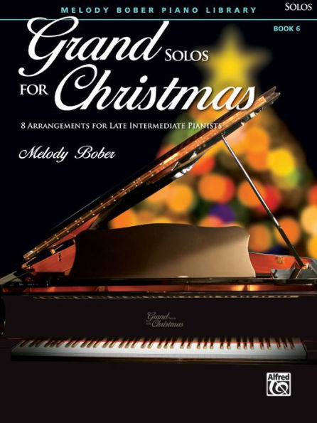 Grand Solos for Christmas, Bk 6: 7 Arrangements for Late Intermediate Pianists