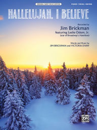 Title: Hallelujah, I Believe: From the Album Comfort and Joy (Piano/Vocal/Guitar), Sheet, Author: Jim Brickman