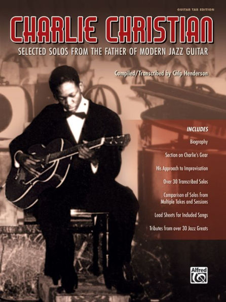 Charlie Christian: Selected Solos from the Father of Modern Jazz Guitar (Guitar TAB)