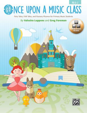 Once Upon a Music Class: Folk Tales, Fairy Tales, and Nursery Rhymes for Primary Music Students, Book & Online Audio/PDF