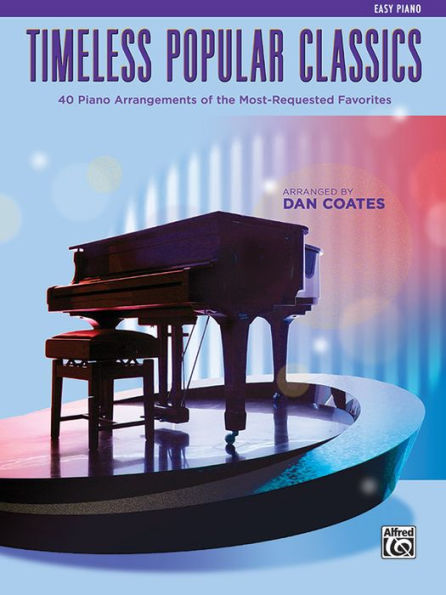 Top 40 Essential Piano Arrangements: Arrangements of the Most-Requested Popular Classics (Easy Piano)