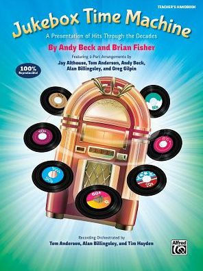 Jukebox Time Machine: A Presentation of Hits Through the Decades for 2-Part Voices (Teacher's Handbook)