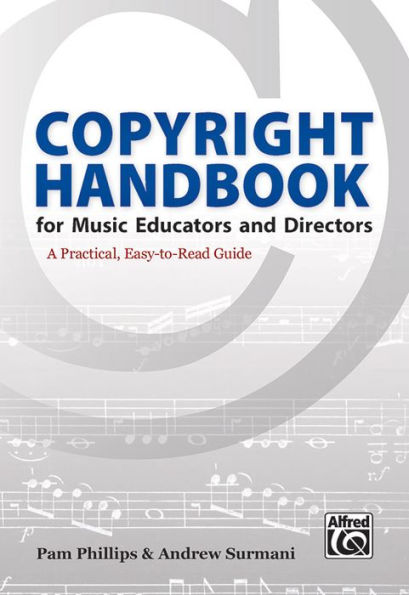 Copyright Handbook for Music Educators and Directors: A Practical, Easy-to-Read Guide