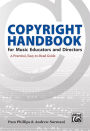 Copyright Handbook for Music Educators and Directors: A Practical, Easy-to-Read Guide