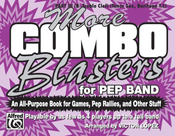 More Combo Blasters for Pep Band (An All-Purpose Book for Games, Pep Rallies and Other Stuff): Part III (B-flat Treble Clef) (Tenor Sax, Baritone T.C.)