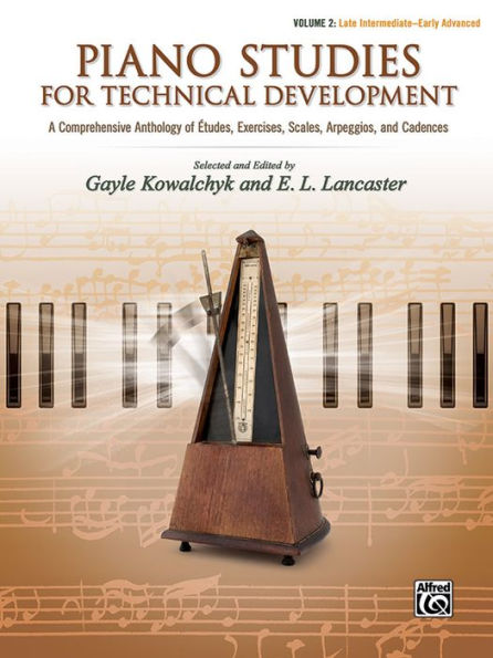 Piano Studies for Technical Development, Vol 2: A Comprehensive Anthology of Études, Exercises, Scales, Arpeggios, and Cadences