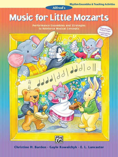 Music for Little Mozarts -- Rhythm Ensembles and Teaching Activities: Performance Ensembles and Strategies to Reinforce Musical Concepts