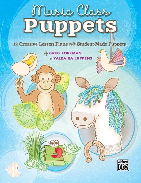 Music Class Puppets: 12 Creative Lesson Plans with Student-Made Puppets