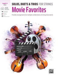 Title: Solos, Duets & Trios for Strings -- Movie Favorites: Flexible Arrangements for Multiple Combinations of String Instruments, Book & Online Audio/Software/PDF, Author: Bill Galliford