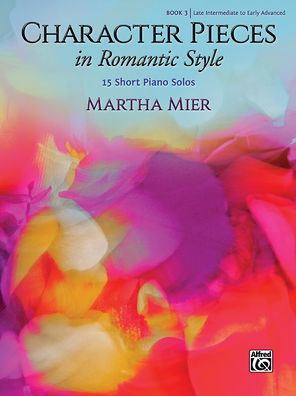 Character Pieces in Romantic Style, Bk 3: 15 Short Piano Solos