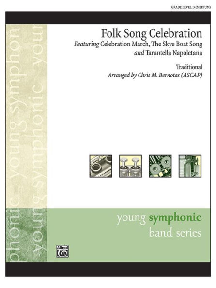 Folk Song Celebration: Featuring: Celebration March / The Skye Boat Song / Tarantella Napoletana, Conductor Score & Parts